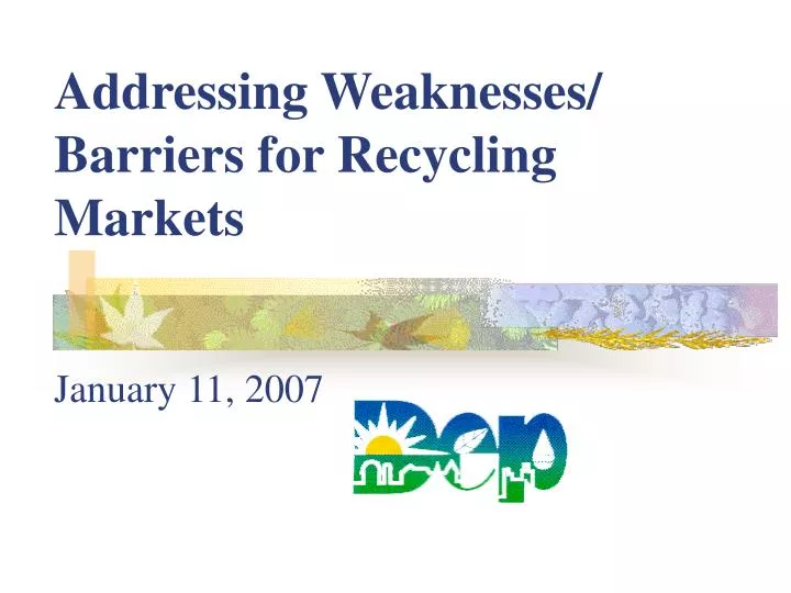 addressing weaknesses barriers for recycling markets january 11 2007