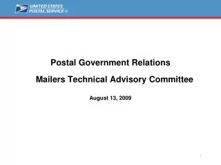 Postal Government Relations 	Mailers Technical Advisory Committee August 13, 2009
