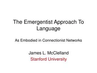 The Emergentist Approach To Language As Embodied in Connectionist Networks