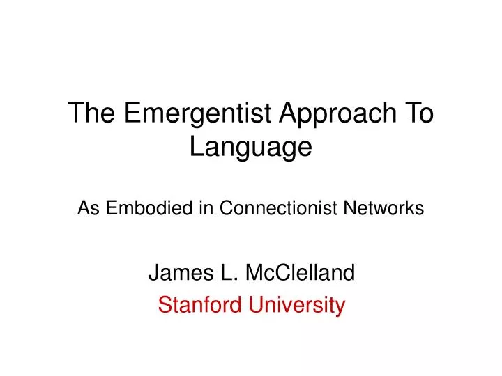 the emergentist approach to language as embodied in connectionist networks