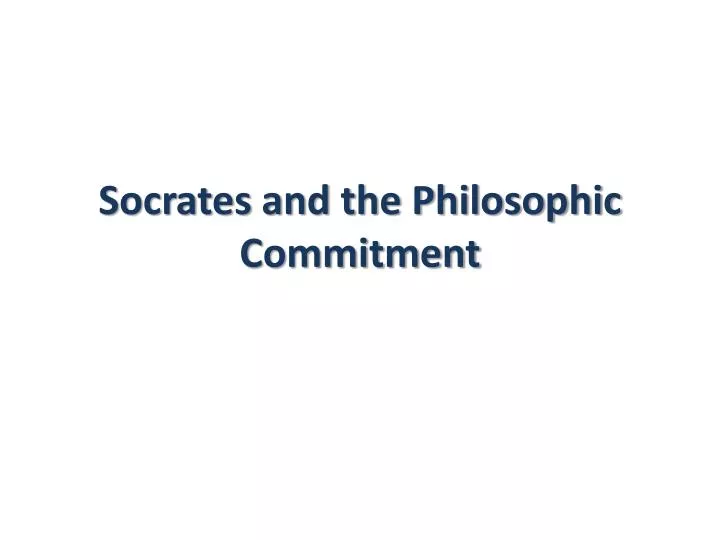 socrates and the philosophic commitment