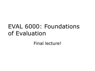 EVAL 6000: Foundations of Evaluation