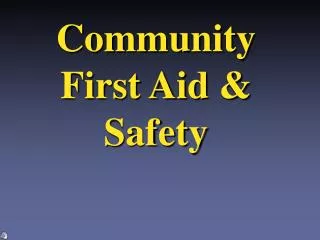 Community First Aid &amp; Safety
