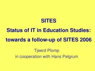 SITES Status of IT in Education Studies: towards a follow-up of SITES 2006