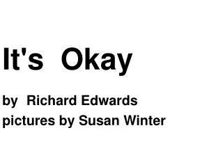 It's Okay by Richard Edwards pictures by Susan Winter
