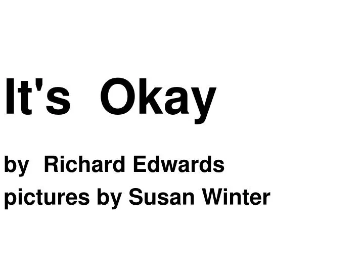 it s okay by richard edwards pictures by susan winter