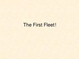 The First Fleet	!