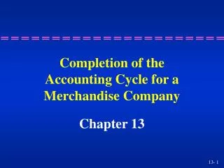 Completion of the Accounting Cycle for a Merchandise Company