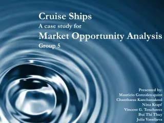Cruise Ships A case study for Market Opportunity Analysis Group 5