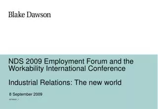 NDS 2009 Employment Forum and the Workability International Conference Industrial Relations: The new world