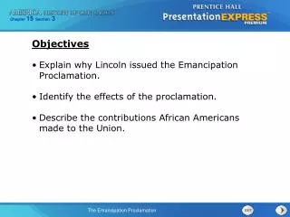Explain why Lincoln issued the Emancipation Proclamation. Identify the effects of the proclamation.