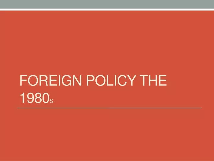 foreign policy the 1980 s