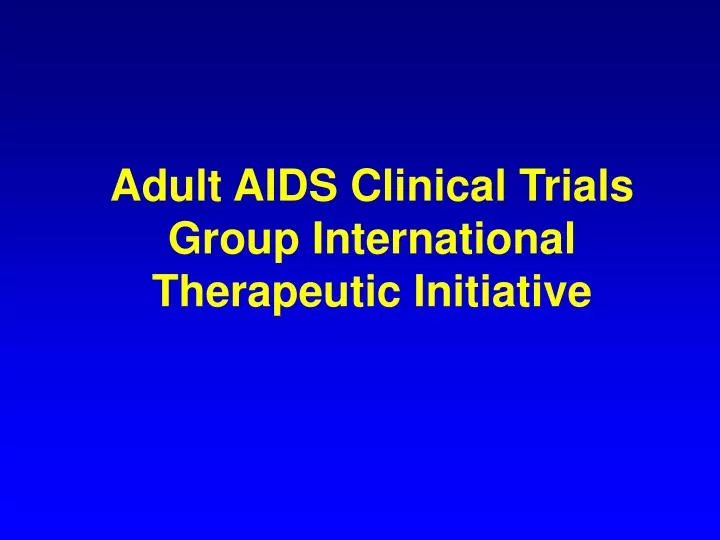 adult aids clinical trials group international therapeutic initiative