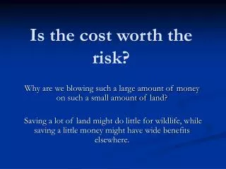 Is the cost worth the risk?