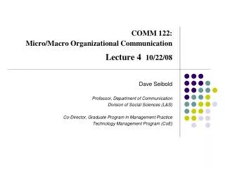 COMM 122: Micro/Macro Organizational Communication Lecture 4 10/22/08