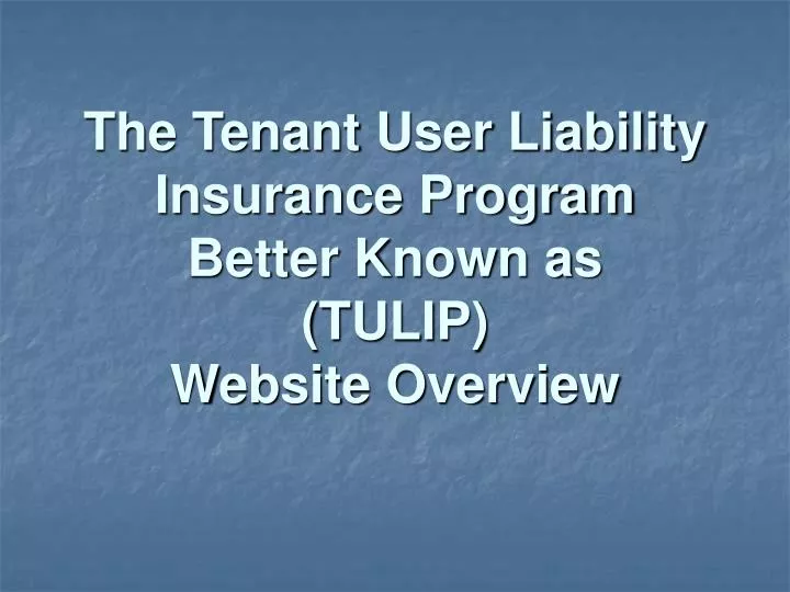 the tenant user liability insurance program better known as tulip website overview