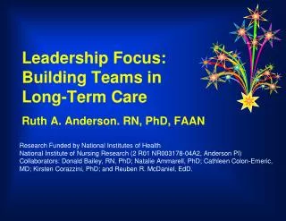 Leadership Focus: Building Teams in Long-Term Care Ruth A. Anderson. RN, PhD, FAAN