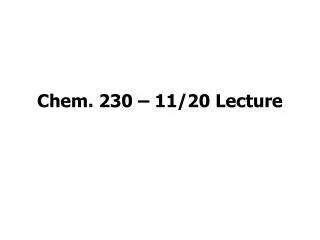 Chem. 230 – 11/20 Lecture