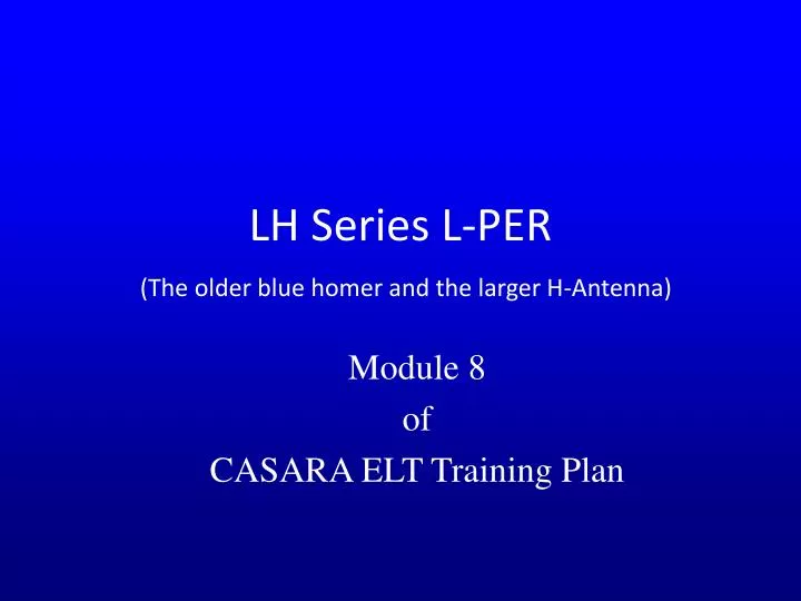 lh series l per the older blue homer and the larger h antenna