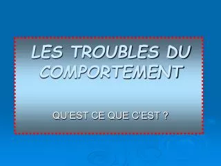 les troubles du comportement