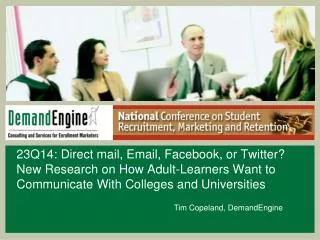 23Q14: Direct mail, Email, Facebook, or Twitter? New Research on How Adult-Learners Want to Communicate With Colleges an