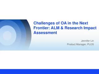 Challenges of OA in the Next Frontier: ALM &amp; Research Impact Assessment
