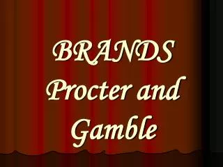 BRANDS Procter and Gamble