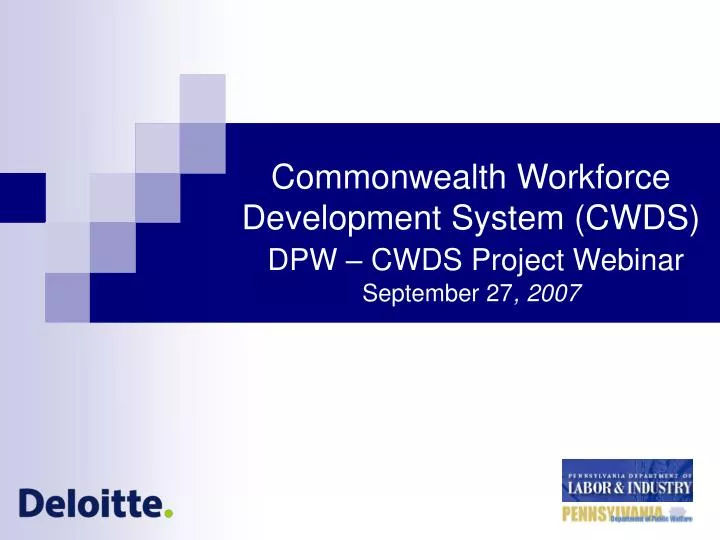 commonwealth workforce development system cwds dpw cwds project webinar september 27 2007