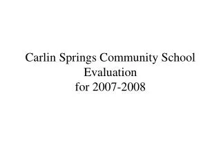 Carlin Springs Community School Evaluation for 2007-2008