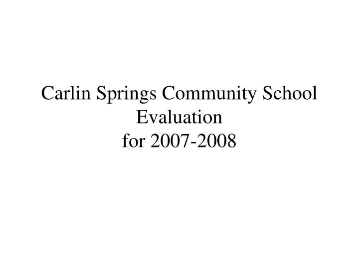 carlin springs community school evaluation for 2007 2008