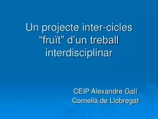 Un projecte inter-cicles “fruït” d’un treball interdisciplinar
