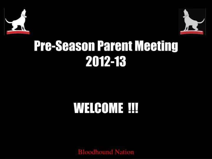 pre season parent meeting 2012 13 welcome