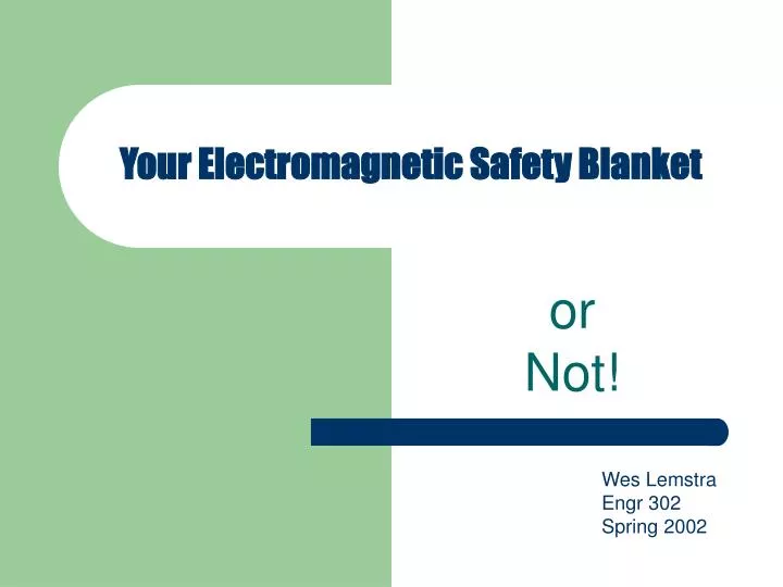 your electromagnetic safety blanket