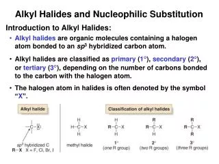 Alkyl halides are organic molecules containing a halogen atom bonded to an sp 3 hybridized carbon atom.