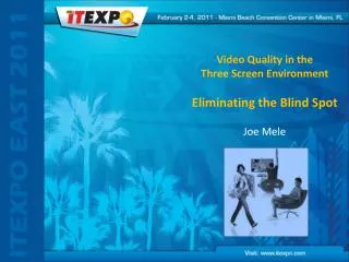 Video Quality in the Three Screen Environment Eliminating the Blind Spot Joe Mele