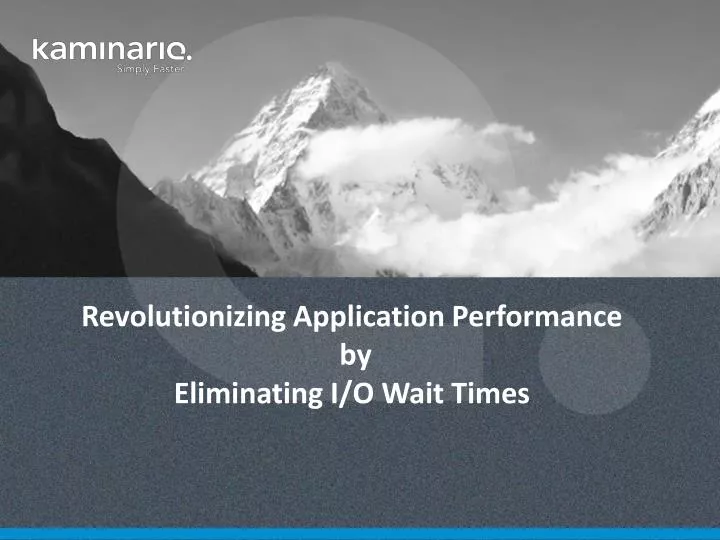 revolutionizing application performance by eliminating i o wait times
