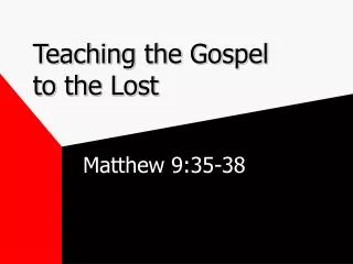 Teaching the Gospel to the Lost