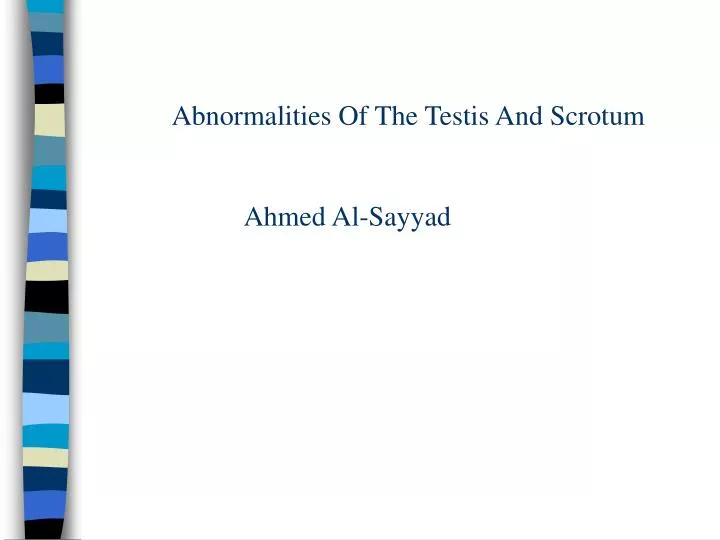 abnormalities of the testis and scrotum ahmed al sayyad
