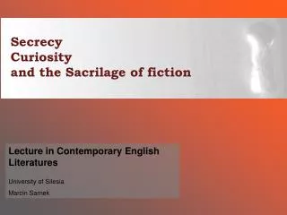 Secrecy Curiosity and the Sacrilage of fiction