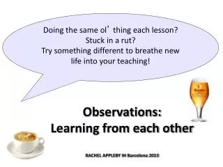 Observations: Learning from each other RACHEL APPLEBY IH Barcelona 2013