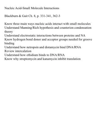 Nucleic Acid-Small Molecule Interactions Blackburn &amp; Gait Ch. 8, p. 331-341, 362-3 Know three main ways nucleic acid