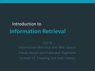 CS276 Information Retrieval and Web Search Pandu Nayak and Prabhakar Raghavan Lecture 17: Crawling and web indexes
