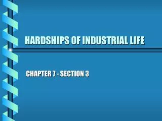 HARDSHIPS OF INDUSTRIAL LIFE