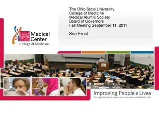 The Ohio State University College of Medicine Medical Alumni Society Board of Governors Fall Meeting September 11, 201