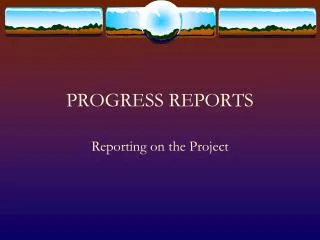 PROGRESS REPORTS