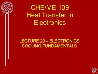 CHE/ME 109 Heat Transfer in Electronics