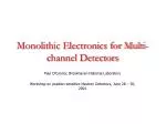 Monolithic Electronics for Multi-channel Detectors - slide 1