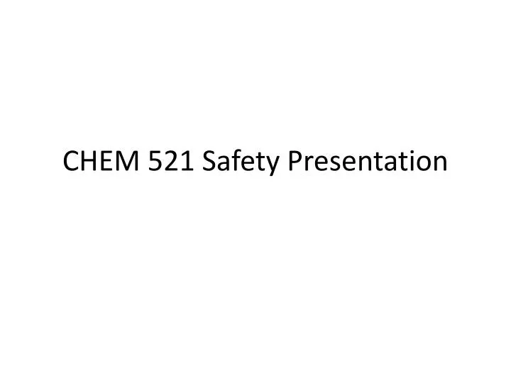 chem 521 safety presentation
