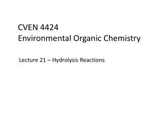 CVEN 4424 Environmental Organic Chemistry