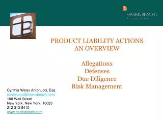 PRODUCT LIABILITY ACTIONS AN OVERVIEW Allegations Defenses Due Diligence Risk Management